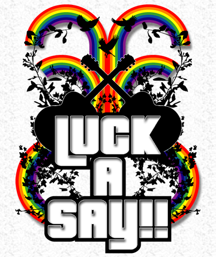 LUCK A SAY!! Go!!